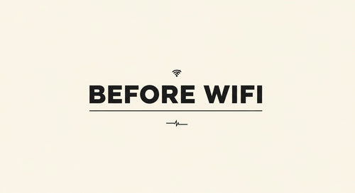 Before Wifi